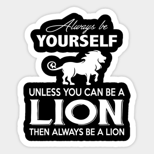 Unless You Can Be A Lion Then Always Be A Lion Costume Gift Sticker